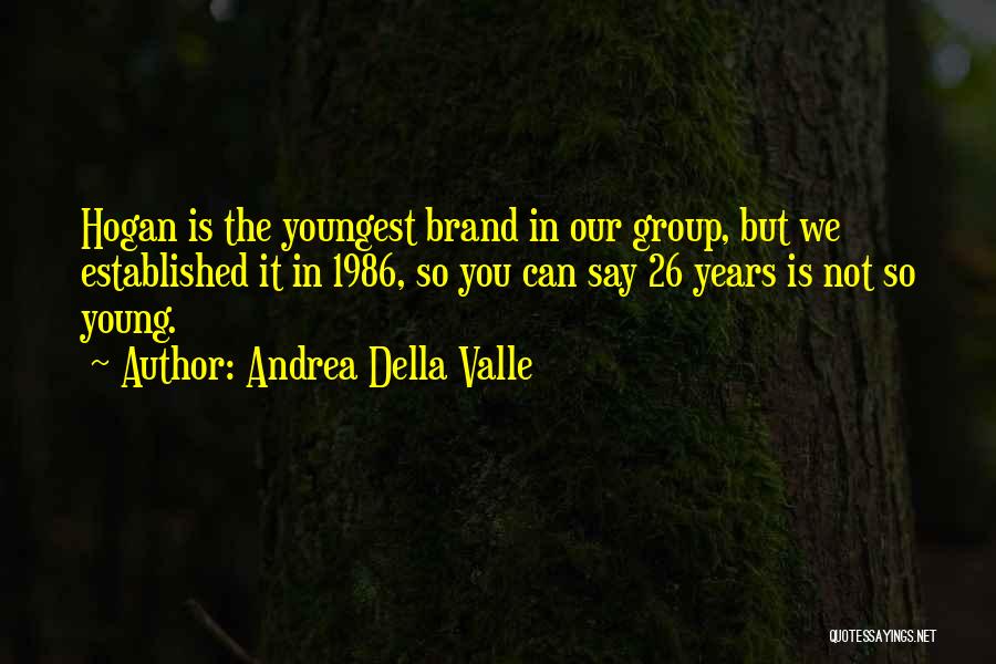 Andrea Della Valle Quotes 1859362
