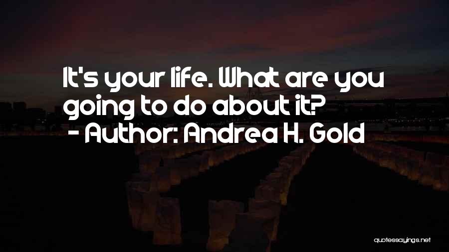 Andrea H. Gold Quotes 470201