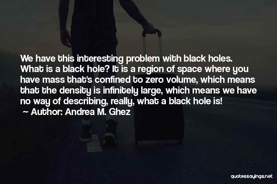 Andrea M. Ghez Quotes 828239