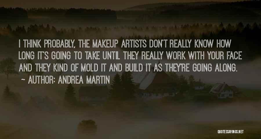 Andrea Martin Quotes 1911655