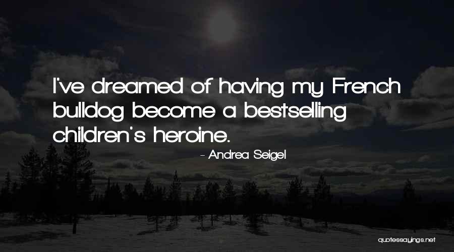 Andrea Seigel Quotes 1474868