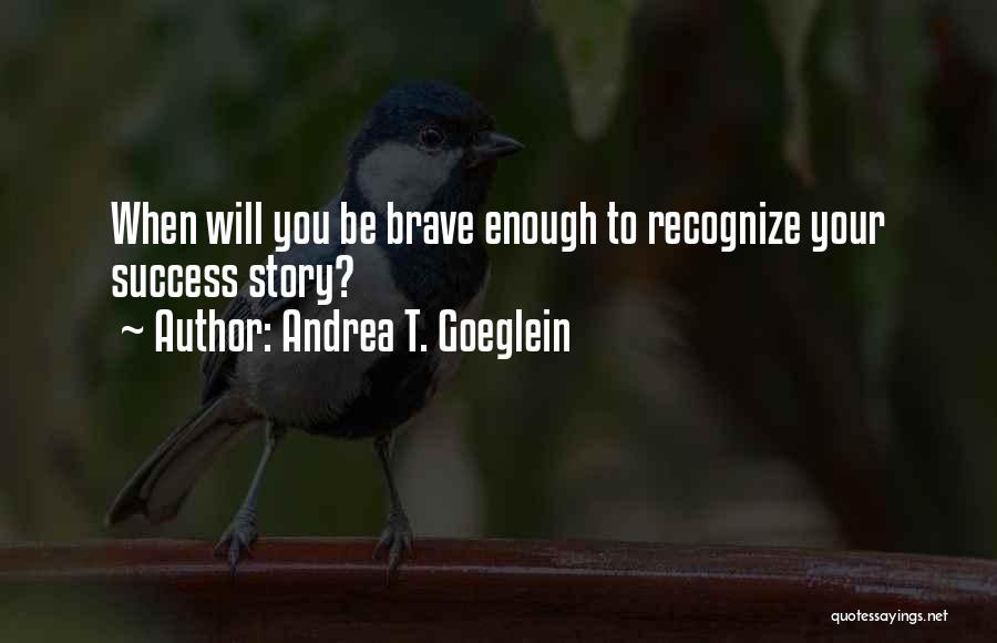 Andrea T. Goeglein Quotes 1518328