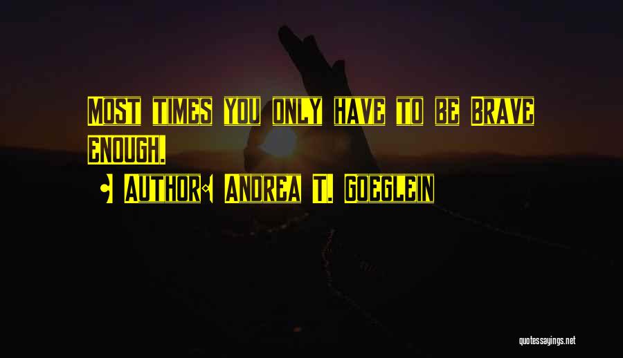 Andrea T. Goeglein Quotes 1767089