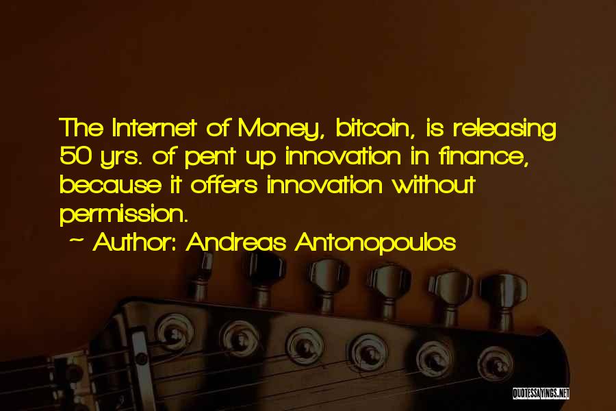 Andreas Antonopoulos Quotes 1362516