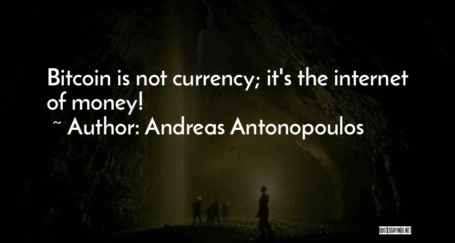 Andreas Antonopoulos Quotes 1835877