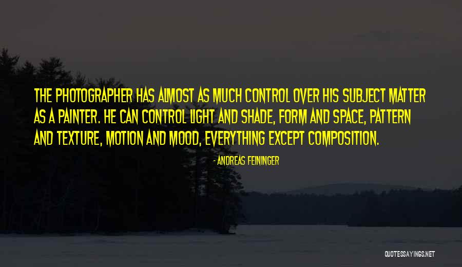 Andreas Feininger Quotes 1896023