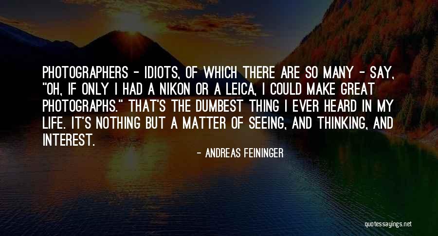 Andreas Feininger Quotes 1928338