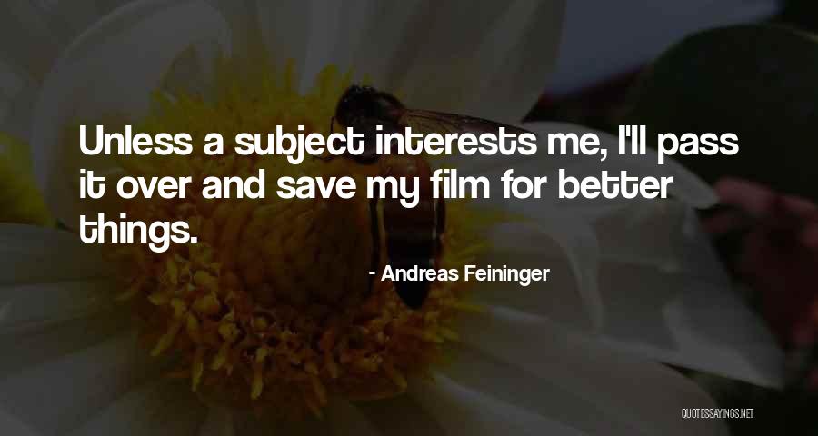 Andreas Feininger Quotes 517030