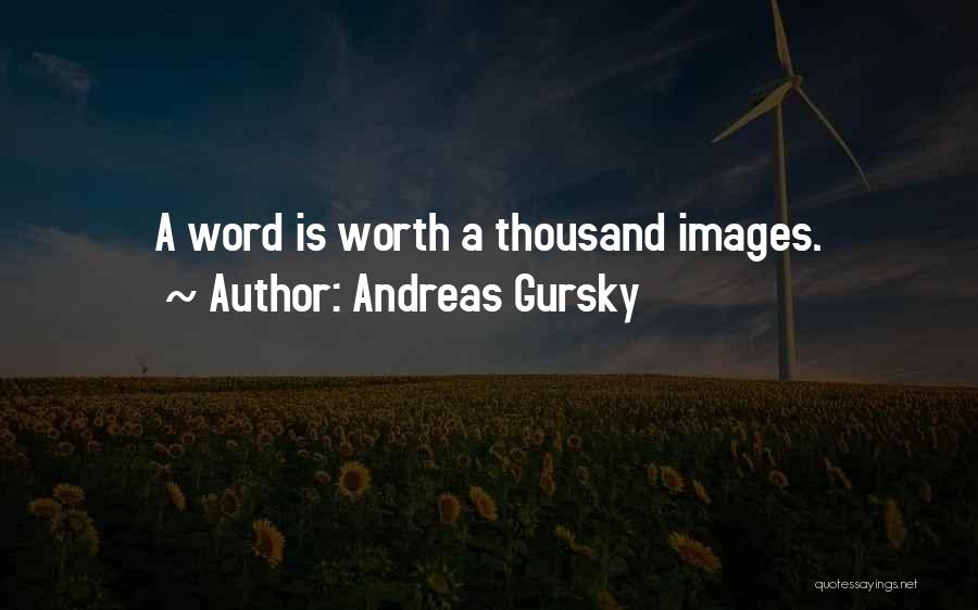 Andreas Gursky Quotes 1109731