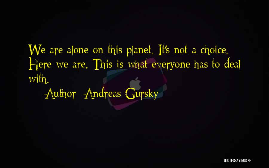 Andreas Gursky Quotes 1238858