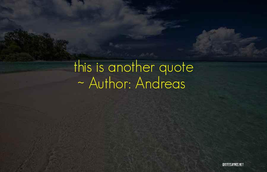 Andreas Quotes 375167