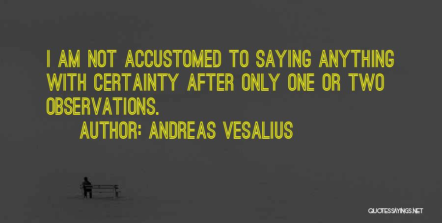 Andreas Vesalius Quotes 1482717