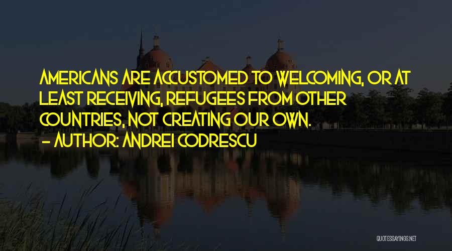 Andrei Codrescu Quotes 1322793