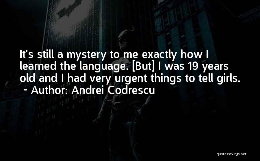 Andrei Codrescu Quotes 802968