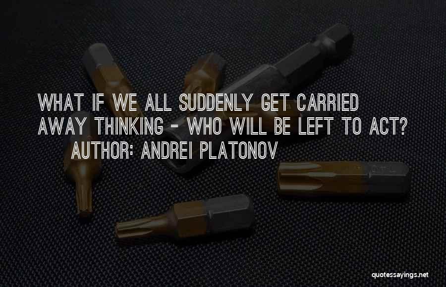 Andrei Platonov Quotes 1172449