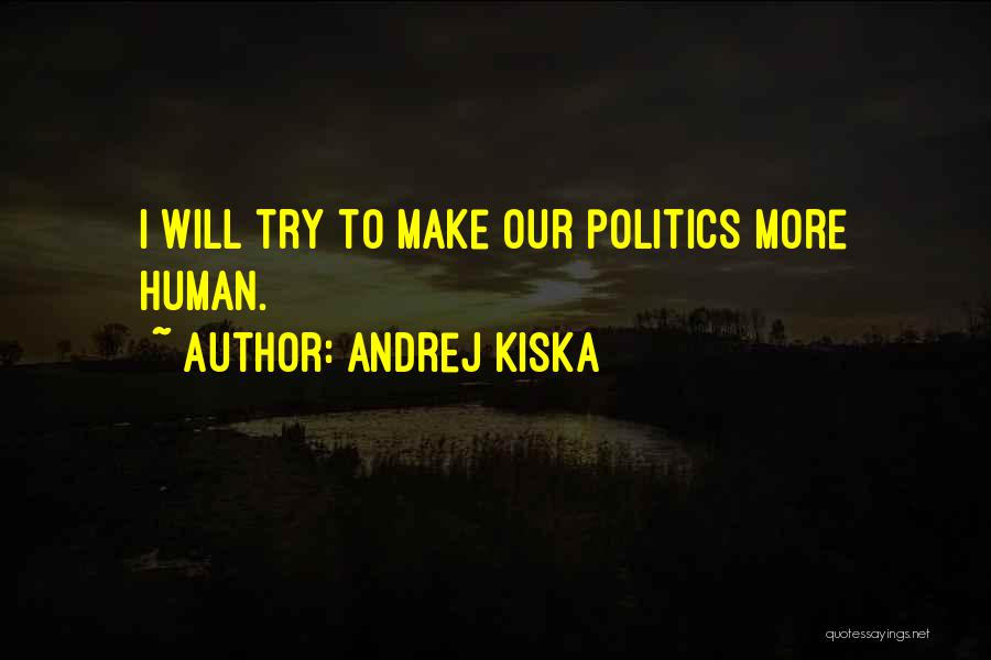 Andrej Kiska Quotes 1159288