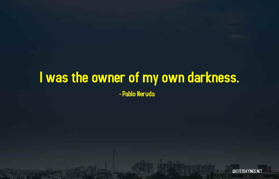 Andreola Prosecco Quotes By Pablo Neruda