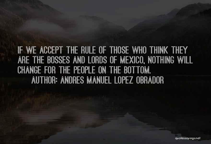 Andres Manuel Lopez Obrador Quotes 2005170