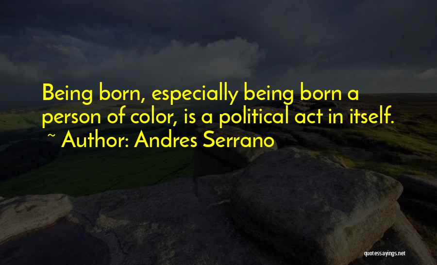 Andres Serrano Quotes 103380