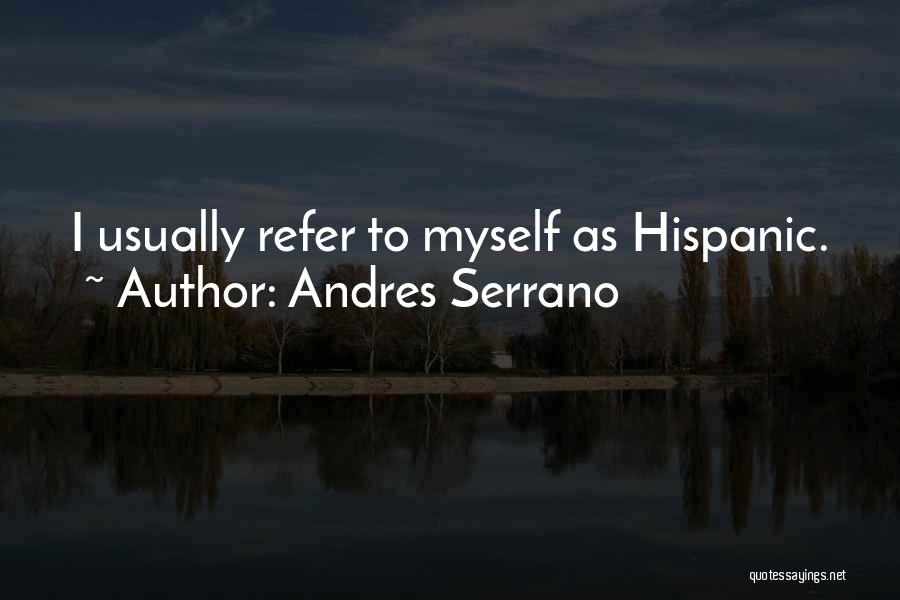Andres Serrano Quotes 1268081