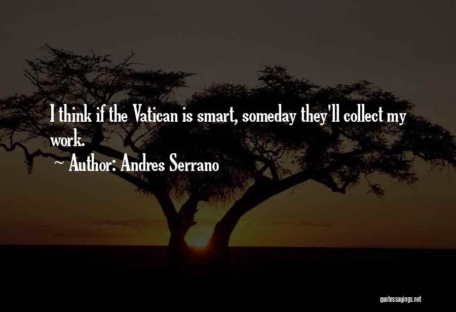 Andres Serrano Quotes 1318887