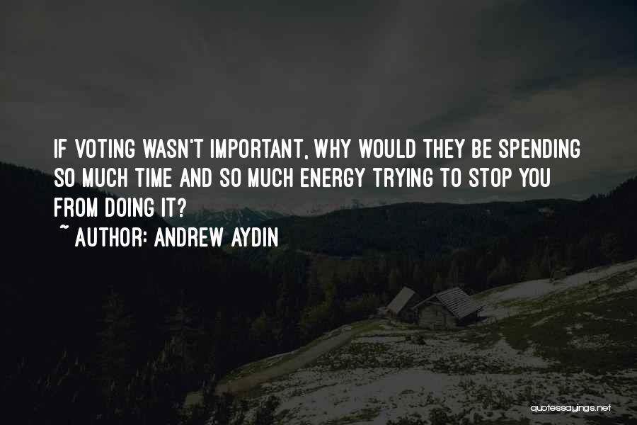 Andrew Aydin Quotes 1179920