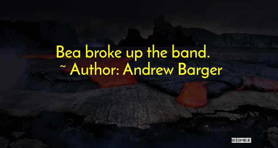 Andrew Barger Quotes 357762