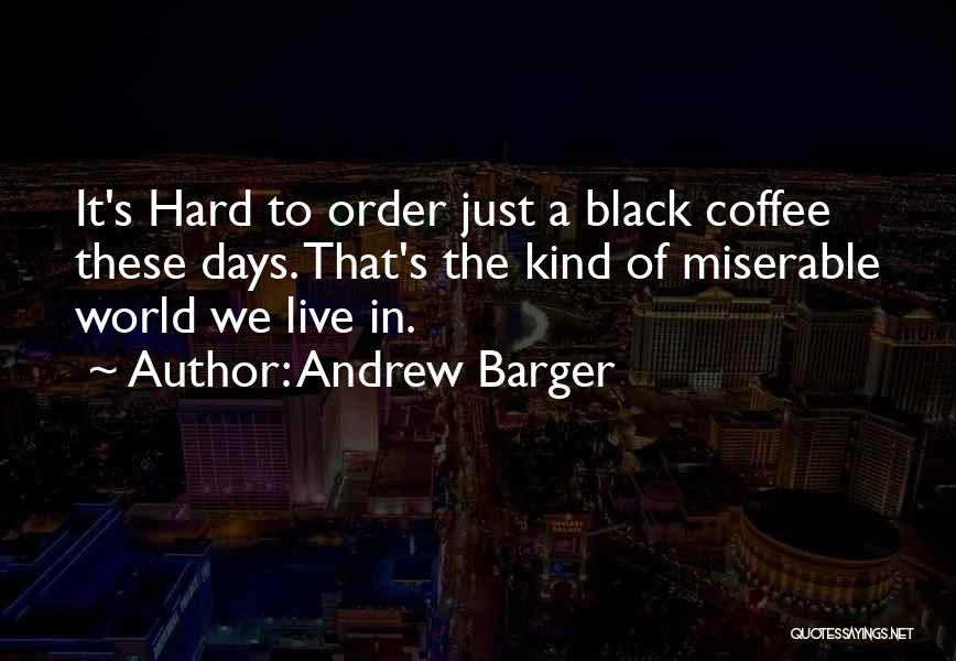 Andrew Barger Quotes 414041