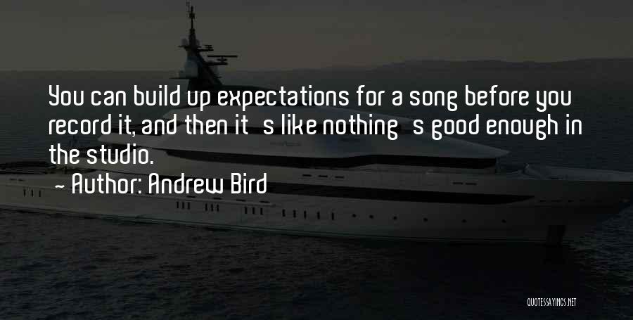 Andrew Bird Song Quotes By Andrew Bird