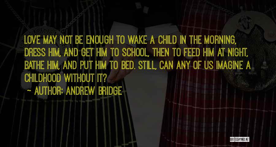 Andrew Bridge Quotes 90144