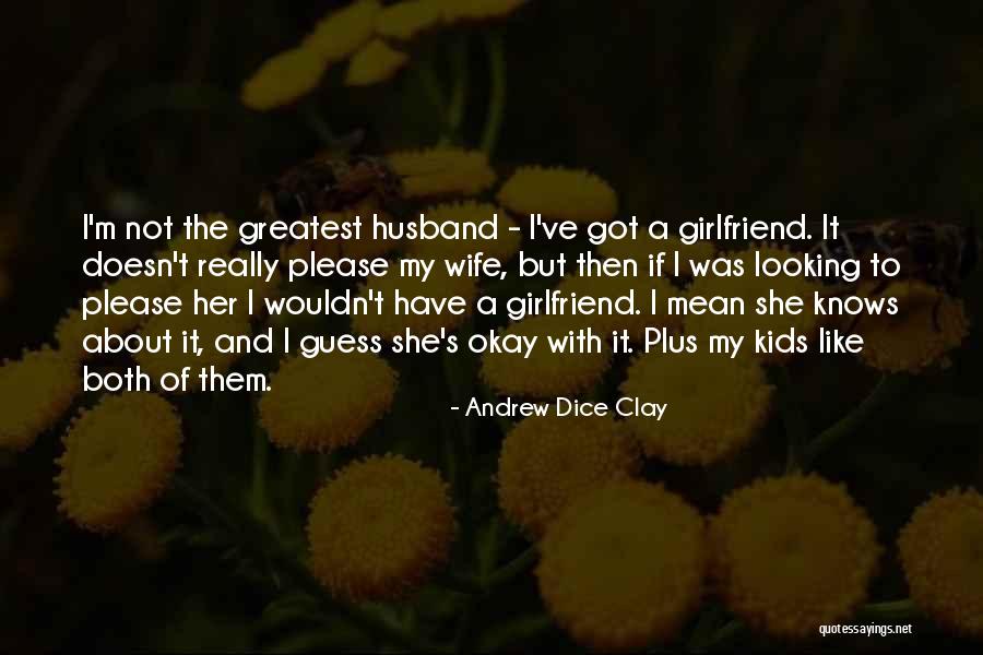 Andrew Dice Quotes By Andrew Dice Clay