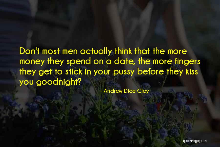 Andrew Dice Quotes By Andrew Dice Clay