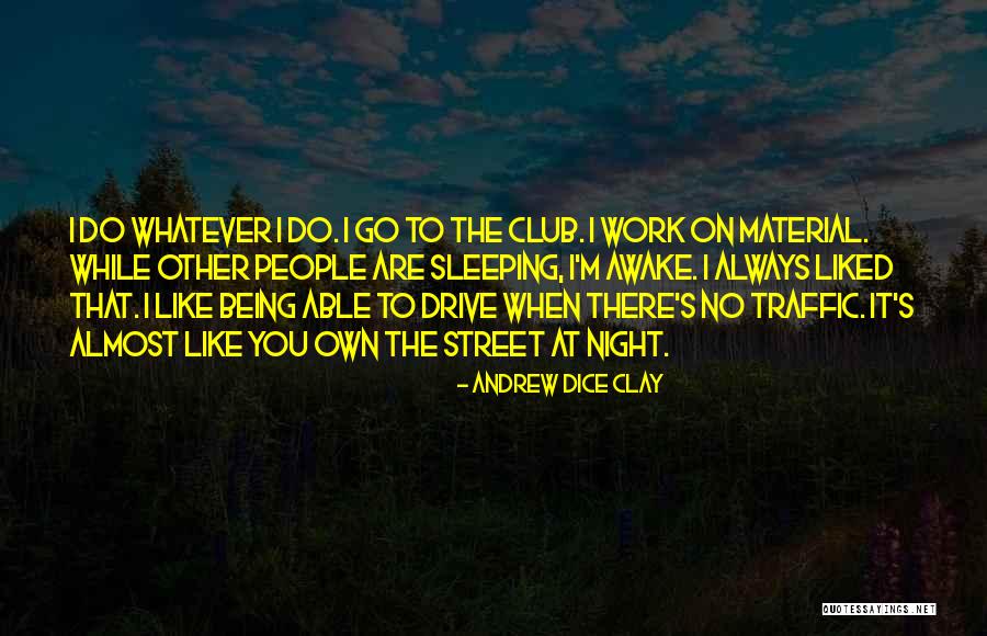 Andrew Dice Quotes By Andrew Dice Clay