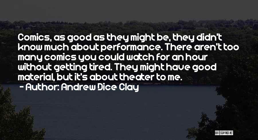 Andrew Dice Quotes By Andrew Dice Clay