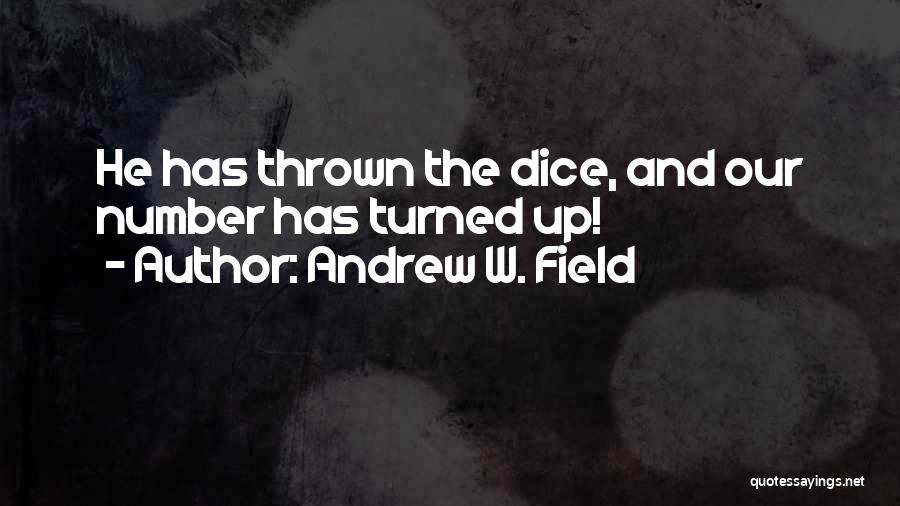 Andrew Dice Quotes By Andrew W. Field