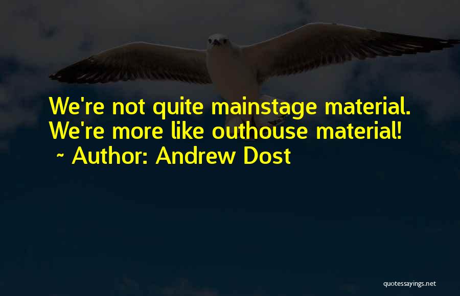 Andrew Dost Quotes 572200