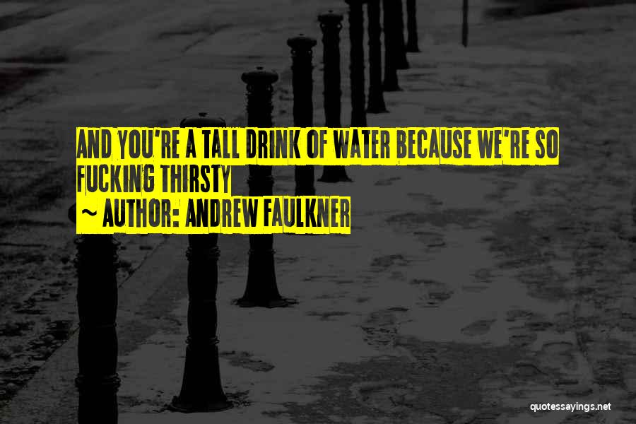 Andrew Faulkner Quotes 1256627