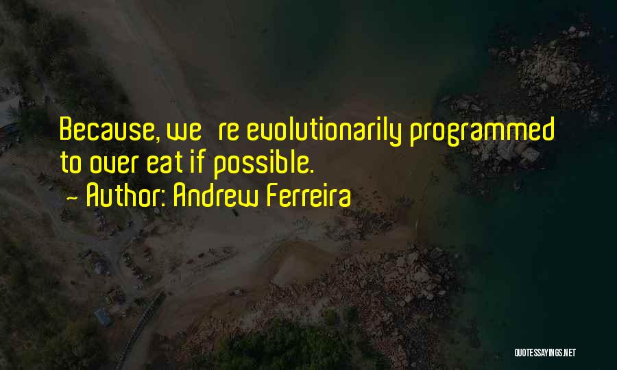 Andrew Ferreira Quotes 884264