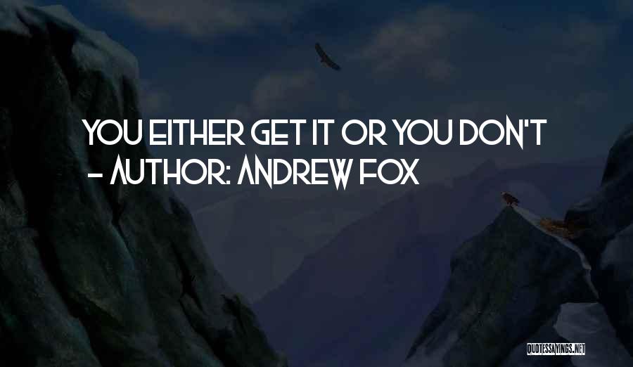 Andrew Fox Quotes 938942