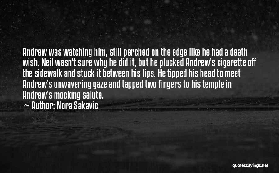 Andrew Gaze Quotes By Nora Sakavic