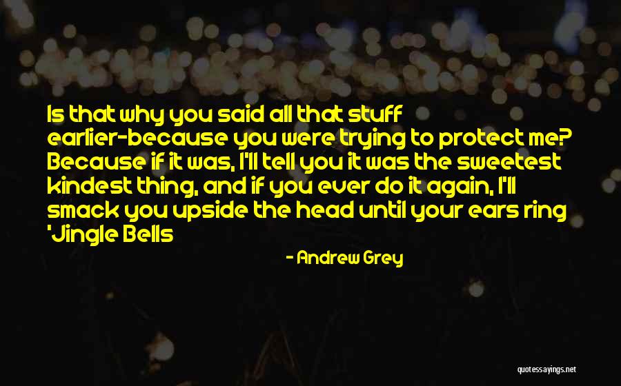 Andrew Grey Quotes 1332037