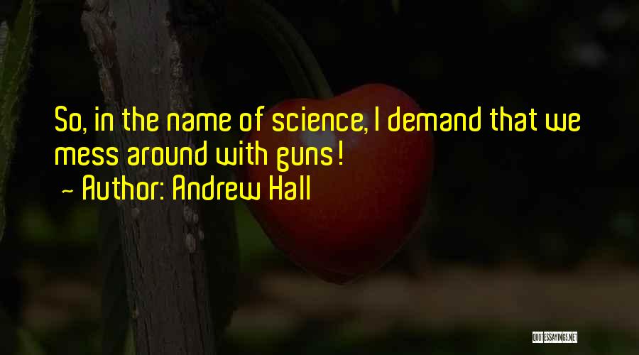 Andrew Hall Quotes 559101