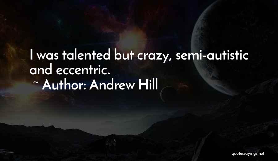 Andrew Hill Quotes 1093104