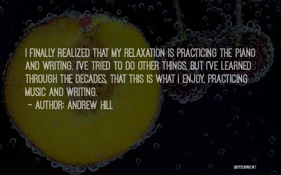 Andrew Hill Quotes 1325220