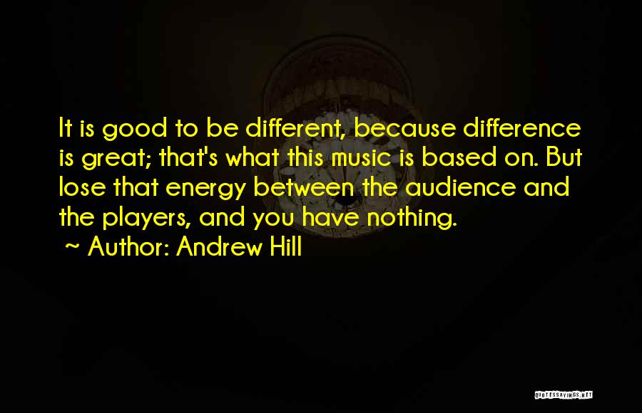 Andrew Hill Quotes 1410641