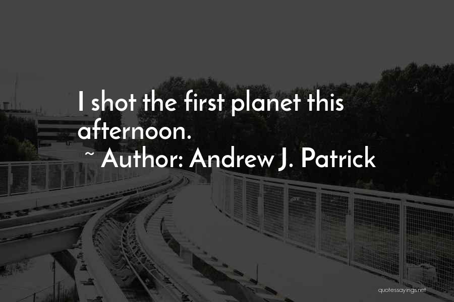 Andrew J. Patrick Quotes 2254949