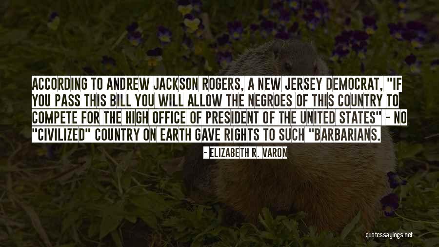 Andrew Jackson As President Quotes By Elizabeth R. Varon Andrew Jackson As President Quotes By Elizabeth R. Varon