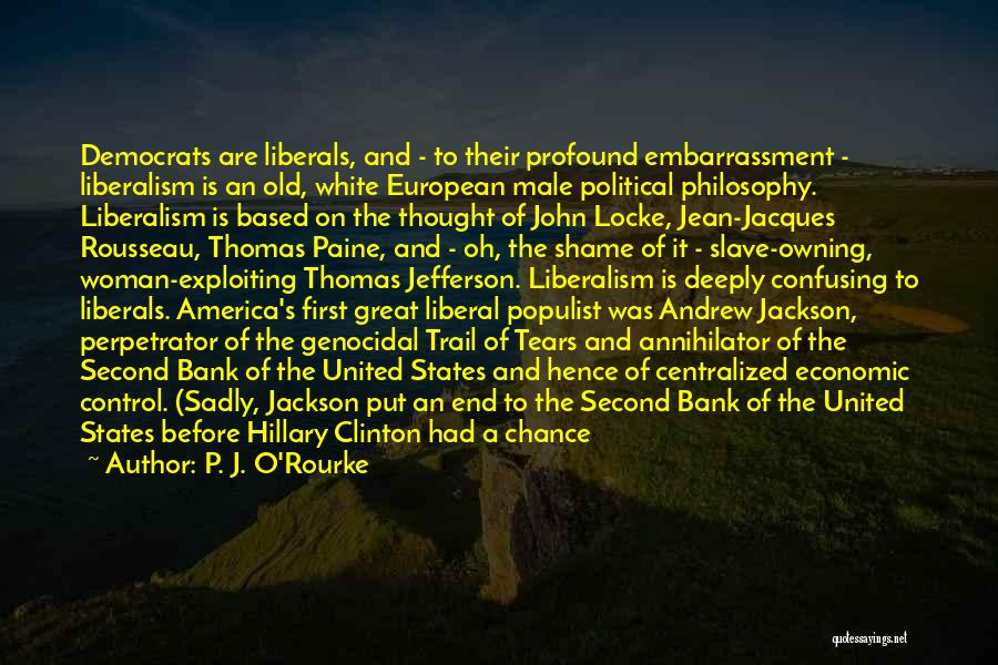 Andrew Jackson Bank Quotes By P. J. O'Rourke