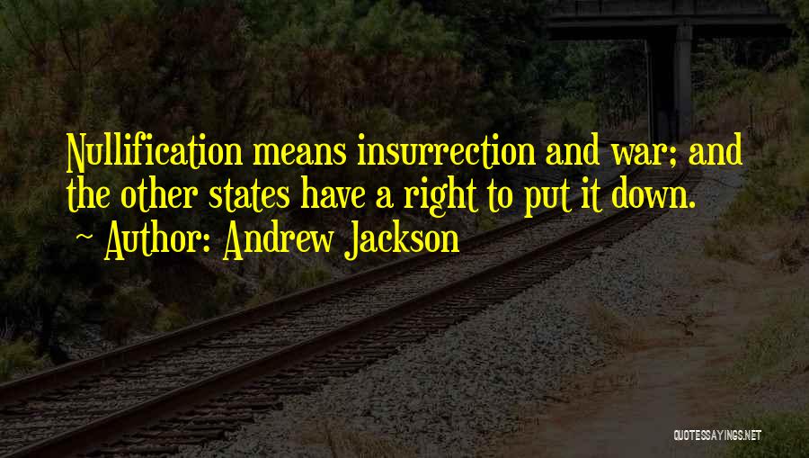 Andrew Jackson Nullification Quotes By Andrew Jackson