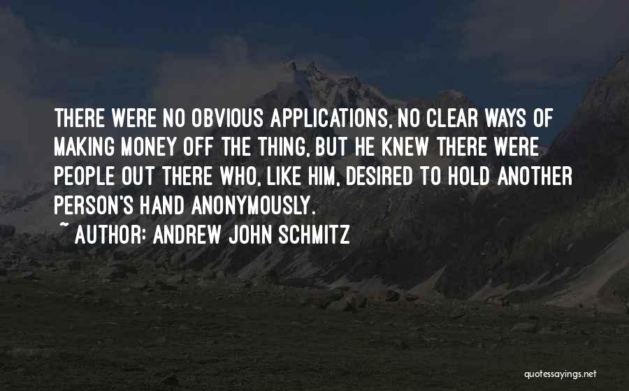 Andrew John Schmitz Quotes 1920284